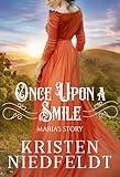Once Upon a Smile: Maria's Story: A Sweet Retelling of the Fairy Tale "The Princess Who Never Smiled" (Regal Retellings Book 2)