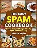 The Easy Spam Cookbook: Simple, Tasty, and Budget-Friendly Spam Meals Made Easy