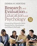 Research and Evaluation in Education and Psychology: Integrating Diversity With Quantitative, Qualitative, and Mixed Methods