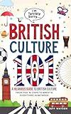 "I'm Terribly Sorry..." British Culture 101: A Hilarious Guide to British Culture, From Fish 'N' Chips to Brexit, and Everything In between (Hilarious Slang 101)