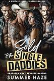 Sold to the Single Daddies: A Military Reverse Harem Romance (Southern Heat Reverse Harems Book 4)