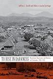To Rise in Darkness: Revolution, Repression, and Memory in El Salvador, 1920–1932