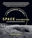 The Smithsonian History of Space Exploration: From the Ancient World to the Extraterrestrial Future