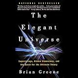 The Elegant Universe: Superstrings, Hidden Dimensions, and the Quest for the Ultimate Theory