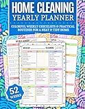 Home Cleaning Yearly Planner: COLOR 52-Week Guide with Checklists, Schedules & Routines to Declutter & Organize for Stress-Free, Joyful Housekeeping! (Home Cleaning Books)