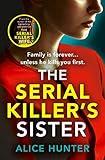 The Serial Killer’s Sister: From bestselling author of THE SERIAL KILLER’S WIFE comes an edge-of-your-seat, addictive psychological crime thriller for 2024