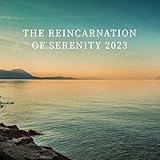 The Reincarnation Of Serenity 2023: Calm Relaxing Melodies, The New Age Sound Atmosphere