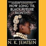 How Long 'Til Black Future Month?: Stories