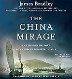 By James Bradley - The China Mirage: The Hidden History of American Disaster in Asia (Unabridged) (2015-05-06) [Audio CD]