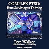 Complex PTSD: From Surviving to Thriving