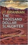 THE THOUSAND DOLLAR SLAUGHTER: A Colt Ryder Thriller