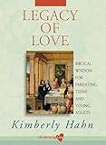 Legacy of Love: Biblical Wisdom for Parenting Teens and Young Adults