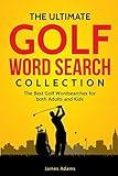 The Ultimate Golf Word Search Collection: The Best Golf Wordsearches for both Adults and Kids