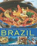 The Food and Cooking of Brazil: Traditions, Ingredients, Tastes, Techniques, 65 Classic Recipes