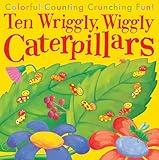 Ten Wriggly Wiggly Caterpillars