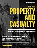 New York Property and Casualty Insurance License Exam Prep: Updated Yearly Study Guide Includes State Law Supplement and 3 Complete Practice Tests