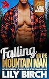 Falling For The Mountain Man: Mountain Man Romance One Hour Short Reads (Ozark Mountain Men: Steamy Short Reads)