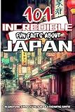 101 Incredible Fun Facts about Japan: Colorful interesting and amazing facts book from a fascinating country, specially designed for curious kids and teens, manga style.