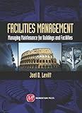 Facilities Management: Managing Maintenance for Buildings and Facilities