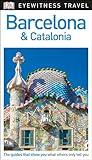 DK Eyewitness Barcelona and Catalonia (Travel Guide)