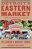 Detroit's Eastern Market: A Farmers Market Shopping and Cooking Guide (Painted Turtle Press)