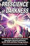 Prescience of Darkness: Science Fiction Short Stories of Dystopia, Apocalypse, Survival, and Horror by H.G. Wells and Other Vintage Authors