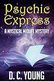 Psychic Express: A Paranormal Women's Fiction Novel (A Mystical Midlife Mystery Book 1)