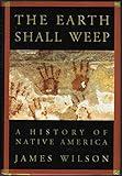 The Earth Shall Weep: A History of Native America