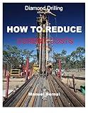 Diamond Drilling "How to Reduce Corebit Costs"