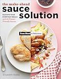Make-Ahead Sauce Solution: Elevate Your Everyday Meals with 61 Freezer-Friendly Sauces