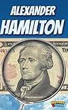 Alexander Hamilton (For Teens and Adults ; Founding Fathers)