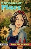 A Princess of Mars: Edgar Rice Burroughs' Thrilling Sci-Fi Adventure on the Red Planet (The Greatest Kindle Books of All Time)