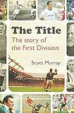 The Title: The story of the First Division