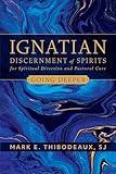 Ignatian Discernment of Spirits for Spiritual Direction and Pastoral Care: Going Deeper