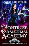 Montrose Paranormal Academy, Book 3: The European Conspiracy: A Young Adult Urban Fantasy Academy Novel