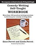 Comedy Writing Self-Taught Workbook: More than 100 Practical Writing Exercises to Develop Your Comedy Writing Skills