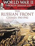 World War II Through German Eyes: The Russian Front Crimea 1941-1942