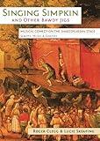 Singing Simpkin and Other Bawdy Jigs: Musical Comedy on the Shakespearean Stage: Scripts, Music and Context (Exeter Performance Studies)