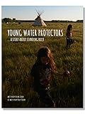 Young Water Protectors: A Story About Standing Rock (Young Native Boy Series Book 1)