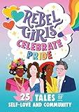 Rebel Girls Celebrate Pride: 25 Tales of Self-Love and Community (Rebel Girls Minis)