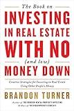 The Book on Investing In Real Estate with No (and Low) Money Down: Creative Strategies for Investing in Real Estate Using Other People's Money (BiggerPockets Rental Kit 1)