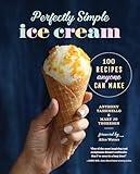 Perfectly Simple Ice Cream: 100 Recipes Anyone Can Make