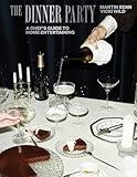 The Dinner Party: A Chef's Guide to Home Entertaining