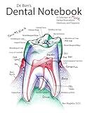 Dr. Ben's Dental Notebook: A Collection of Dental Illustrations, Handouts and Diagrams