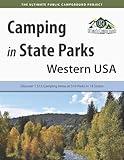 Camping in State Parks: Western USA: Discover 1,515 Camping Areas at 519 Parks in 18 States