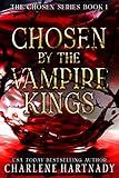 Chosen by the Vampire Kings (The Chosen Series Book 1)