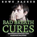 Bad Breath Cures: Bad Breath Remedies That Eliminate Halitosis
