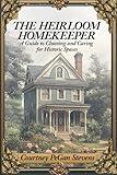 The Heirloom Homekeeper: A Guide to Cleaning and Caring for Historic Spaces