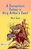 A Connecticut Yankee in King Arthur's Court: Mark Twain's Humorous and Satirical Tale of Time Travel
