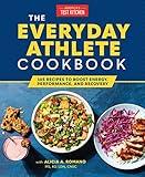 The Everyday Athlete Cookbook: 165 Recipes to Boost Energy, Performance, and Recovery